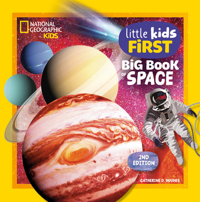 Cover Image for National Geographic Little Kids First Big Book of Space, 2nd Edition -- Catherine D. Hughes, Hardcover