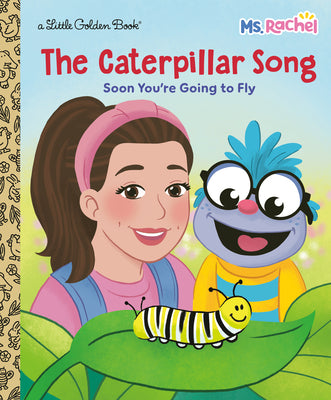 Cover Image for The Caterpillar Song: Soon You're Going to Fly (Ms. Rachel) -- Mr Aron, Hardcover
