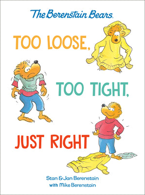 Cover Image for Too Loose, Too Tight, Just Right (Berenstain Bears) -- Mike Berenstain, Hardcover