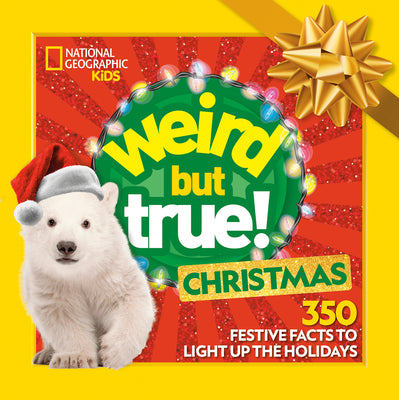 Cover Image for Weird But True! Christmas: Expanded Edition: 350 Festive Facts to Light Up the Holidays -- National Geographic Kids, Paperback