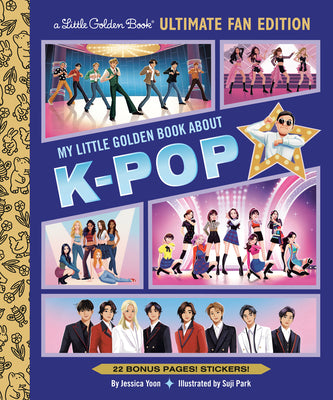 Cover Image for My Little Golden Book about K-Pop Ultimate Fan Edition: 22 Bonus Pages! Stickers! -- Jessica Yoon, Hardcover