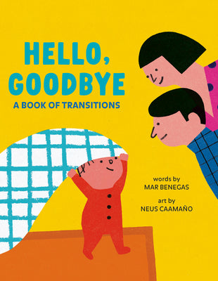 Cover Image for Hello, Goodbye: A Book of Transitions -- Mar Benegas, Board Books