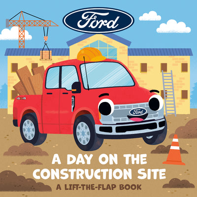 Cover Image for Ford: A Day on the Construction Site: A Lift-The-Flap Book -- Andrea Towers, Board Books