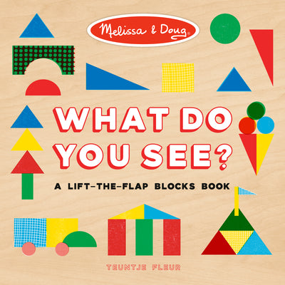 Cover Image for Melissa & Doug: What Do You See?: A Lift-The-Flap Blocks Book -- Penguin Young Readers Licenses, Board Books