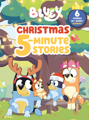 Cover Image for Bluey: Christmas 5-Minute Stories: 6 Stories in 1 Book? Hooray! -- Penguin Young Readers Licenses, Hardcover