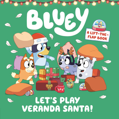 Cover Image for Bluey: Let's Play Veranda Santa!: A Lift-The-Flap Book -- Penguin Young Readers Licenses, Board Books
