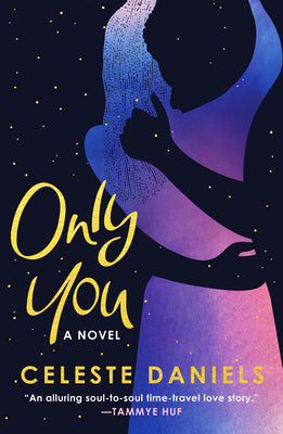 Cover Image for Only You: The Spell-Binding, Epic Debut Romance That Will Break Your Heart -- Celeste Daniels, Paperback