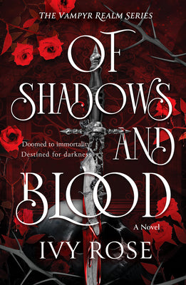 Cover Image for Of Shadows and Blood: The Blood-Thirsty Romantasy Debut for Fans of Quicksilver -- Ivy Rose, Paperback