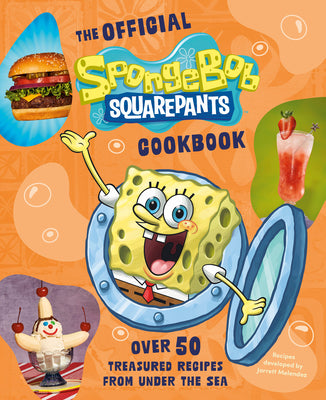 Cover Image for The Official Spongebob Squarepants Cookbook: Over 50 Treasured Recipes from Under the Sea -- Official Paramount Licensed, Hardcover