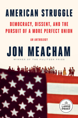 Cover Image for American Struggle: Democracy, Dissent, and the Pursuit of a More Perfect Union: An Anthology -- Jon Meacham, Paperback