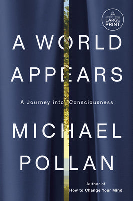 Cover Image for A World Appears: A Journey Into Consciousness -- Michael Pollan, Paperback