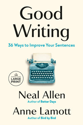 Cover Image for Good Writing: 36 Ways to Improve Your Sentences -- Neal Allen, Paperback