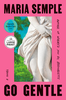 Cover Image for Go Gentle: Oprah's Book Club -- Maria Semple, Paperback