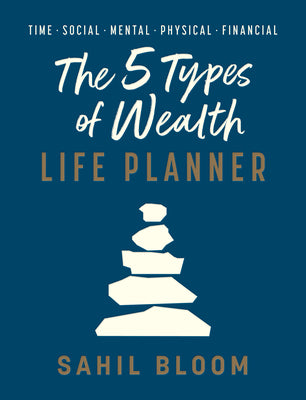 Cover Image for The 5 Types of Wealth Life Planner -- Sahil Bloom, Hardcover