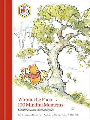 Cover Image for Winnie the Pooh 100 Mindful Moments: Finding Balance in the Everyday -- Nancy Parent, Hardcover