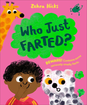 Cover Image for Who Just Farted?: A Non-Fiction Picture Book: Beware! Contains Some Seriously Smelly Facts -- Zehra Hicks, Hardcover