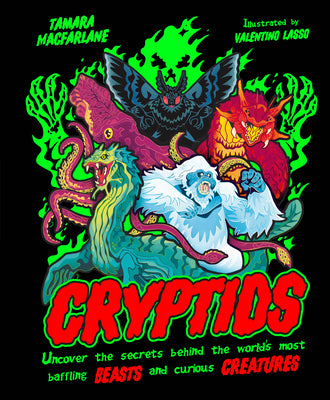 Cover Image for Cryptids: Uncover the Secrets Behind the World's Most Baffling Beasts and Curious Creatures -- Tamara MacFarlane, Hardcover