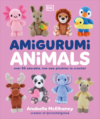 Cover Image for Amigurumi Animals: Over 50 Adorable, Low-Sew Plushies to Crochet -- Anabelle McElhaney, Hardcover
