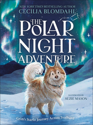 Cover Image for The Polar Night Adventure: Grim's Starlit Journey Across Svalbard -- Cecilia Blomdahl, Hardcover