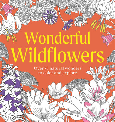 Cover Image for Wonderful Wildflowers Coloring Book: Over 75 Natural Wonders to Color and Explore -- DK, Paperback
