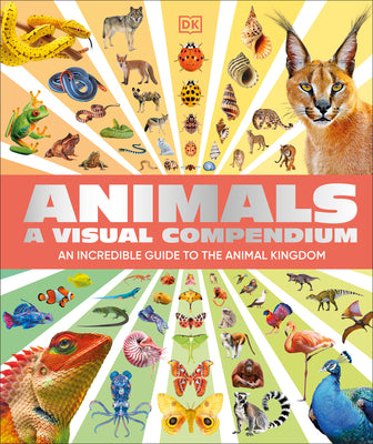 Cover Image for Animals a Visual Compendium: An Incredible Guide to the Animal Kingdom -- DK, Hardcover