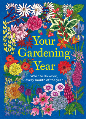 Cover Image for Your Gardening Year: What to Do When, Every Month of the Year -- DK, Hardcover