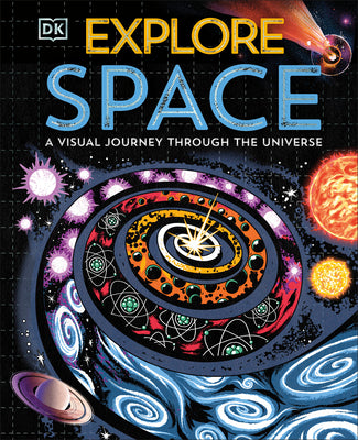 Cover Image for Explore: Space: A Visual Journey Through the Universe -- DK, Hardcover