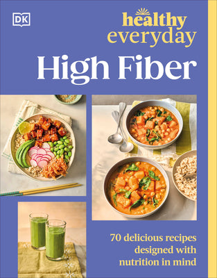 Cover Image for Healthy Everyday High Fiber: 70 Delicious Recipes Designed with Nutrition in Mind -- DK, Paperback