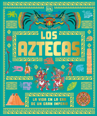 Cover Image for Los Aztecas (the Aztecs): La Vida En La Era de Un Gran Imperio -- DK, Hardcover