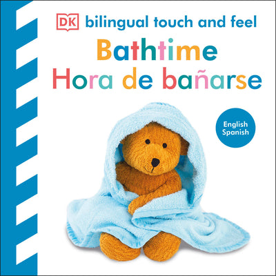 Cover Image for Bilingual Baby Touch and Feel Bathtime / Hora de Bañarse -- DK, Board Books