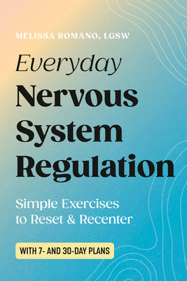 Cover Image for Everyday Nervous System Regulation: Simple Exercises to Reset & Recenter -- Melissa Romano, Paperback