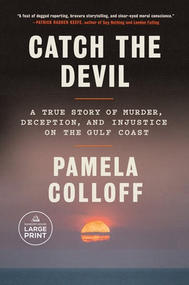 Cover Image for Catch the Devil: A True Story of Murder, Deception, and Injustice on the Gulf Coast -- Pamela Colloff, Paperback