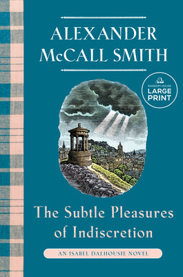 Cover Image for The Subtle Pleasures of Indiscretion: An Isabel Dalhousie Novel (16) -- Alexander McCall Smith, Paperback