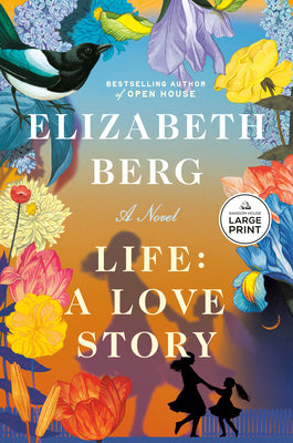 Cover Image for Life: A Love Story -- Elizabeth Berg, Paperback