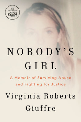 Cover Image for Nobody's Girl: A Memoir of Surviving Abuse and Fighting for Justice -- Virginia Roberts Giuffre, Paperback