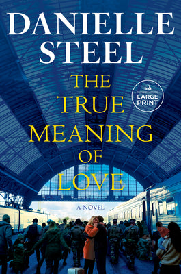 Cover Image for The True Meaning of Love -- Danielle Steel, Paperback