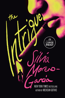 Cover Image for The Intrigue -- Silvia Moreno-Garcia, Paperback