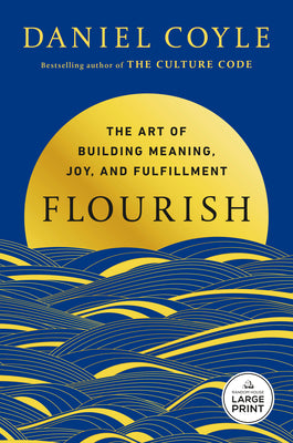 Cover Image for Flourish: The Art of Building Meaning, Joy, and Fulfillment -- Daniel Coyle, Paperback