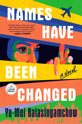Cover Image for Names Have Been Changed -- Yu-Mei Balasingamchow, Paperback