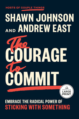 Cover Image for The Courage to Commit: Embrace the Radical Power of Sticking with Something -- Shawn Johnson, Paperback