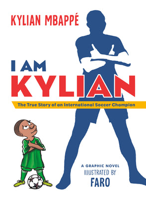 Cover Image for I Am Kylian: The True Story of an International Soccer Champion -- Kylian Mbappã(c), Paperback
