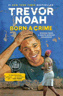 Cover Image for Born a Crime: Stories from a South African Childhood -- Trevor Noah, Paperback
