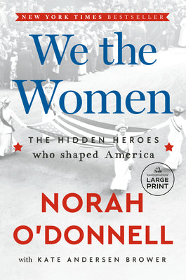 Cover Image for We the Women: The Hidden Heroes Who Shaped America -- Norah O'Donnell, Paperback