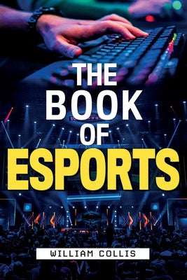 Cover Image for The Book of Esports -- William Collis, Paperback