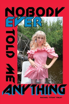 Cover Image for Nobody Ever Told Me Anything -- Rachael Steak Finley, Paperback