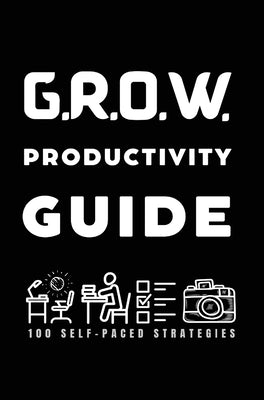 Cover Image for G.R.O.W. Productivity Guide: 100 Self-Paced Strategies -- Valencia D. Clay-Bell, Hardcover