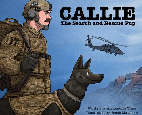 Cover Image for Callie the Search and Rescue Pup -- Alexandria Tiner, Hardcover