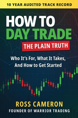 How to Day Trade: The Plain Truth -- Ross Cameron, Paperback