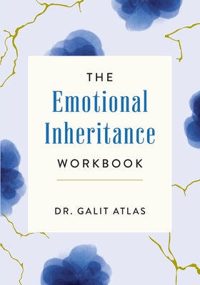 Cover Image for The Emotional Inheritance Workbook: A Therapist's Guide to Breaking the Cycle -- Galit Atlas, Paperback