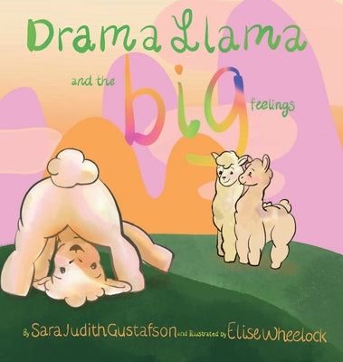 Cover Image for Drama Llama and the Big Feelings -- Sara Judith Gustafson, Hardcover